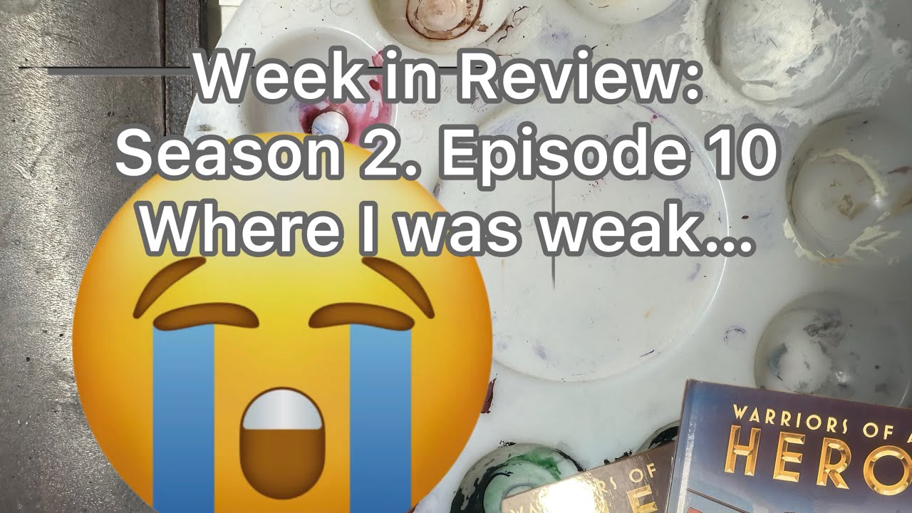 Week in Review: Season 2 Episode 10 where I was Week
