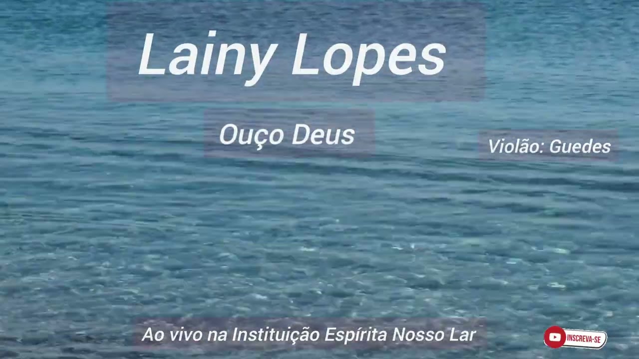 LAINY LOPES - Ouço Deus - Ao vivo na Instituição Espírita Nosso Lar 