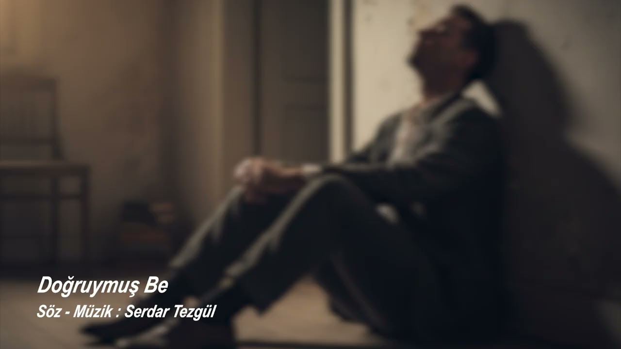 Doğruymuş Be - Serdar Tezgül