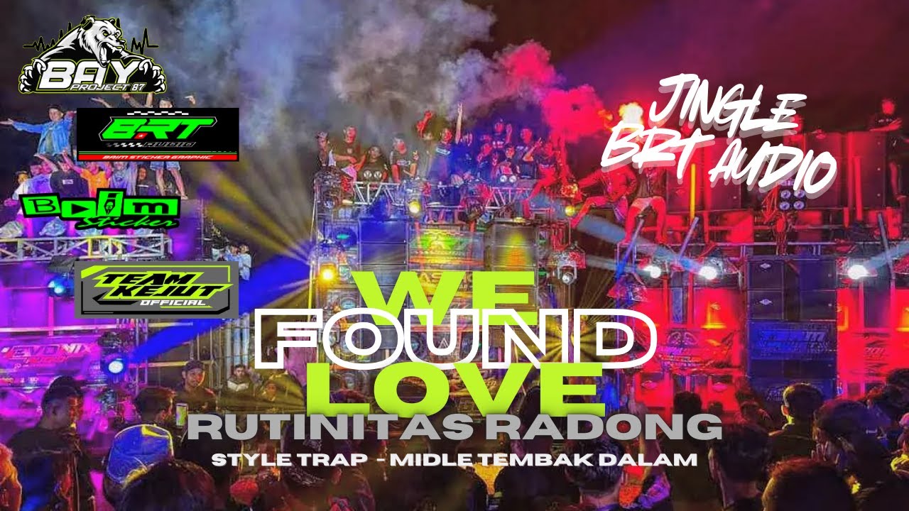 JINGLE BRT AUDIO - WE FOUND LOVE X RUTINITAS RADONG STYLE TRAP TEMBAK DALAM