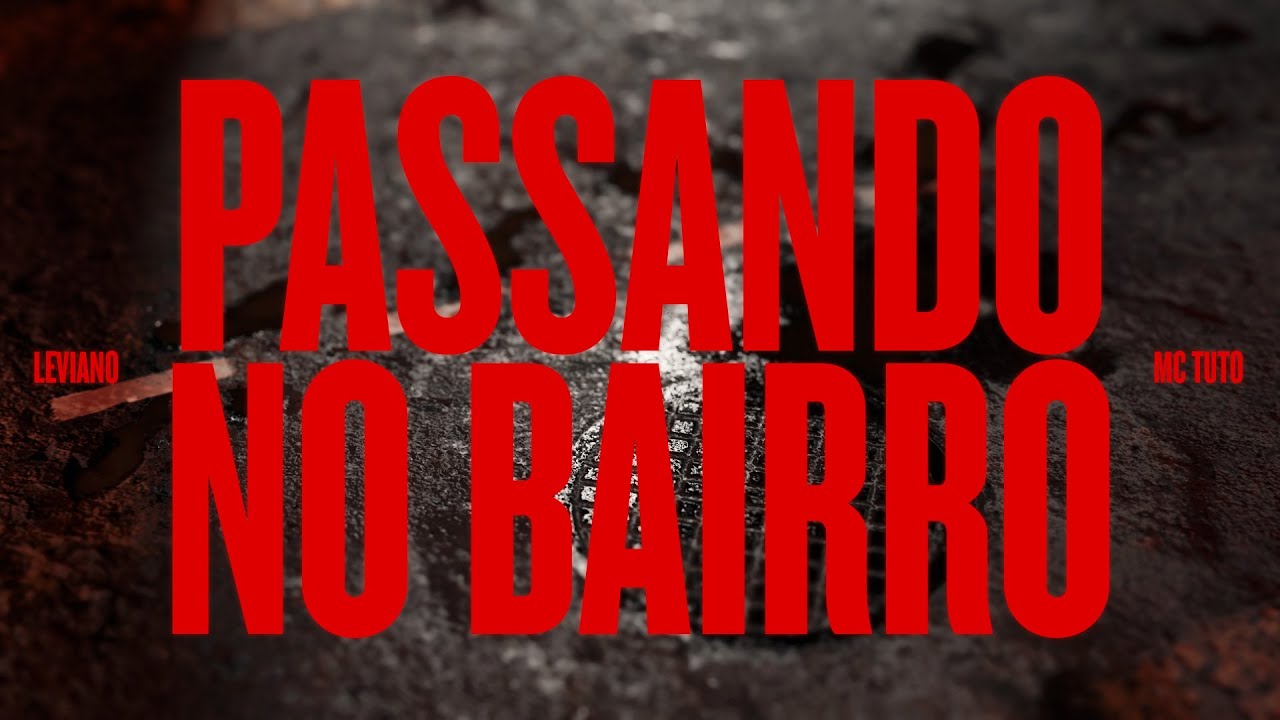 Leviano, Mc Tuto - Passando no Bairro