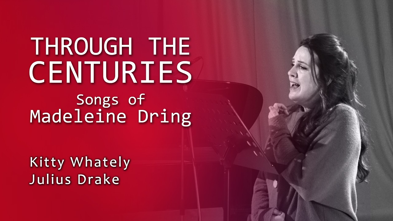 Through the Centuries - Songs of Madeleine Dring | Kitty Whately | Julius Drake