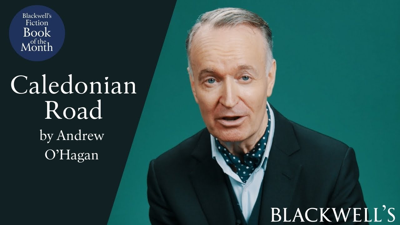 Caledonian Road by Andrew O'Hagan | Fiction Book of the Month | Blackwells.co.uk