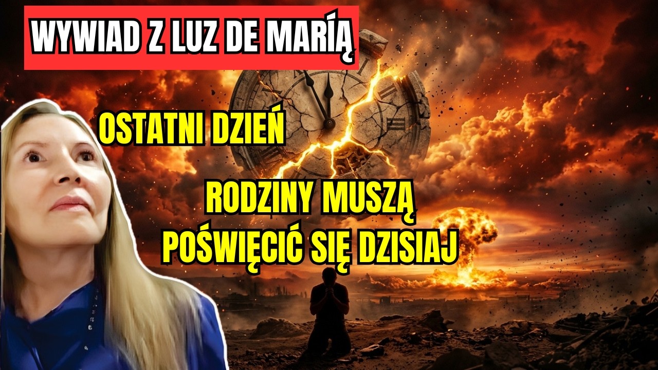 WYWIAD ZE ŚWIATŁEM MARYI: Przygotuj się dziś, ostatni dzień, rodziny muszą się dziś poświęcić...
