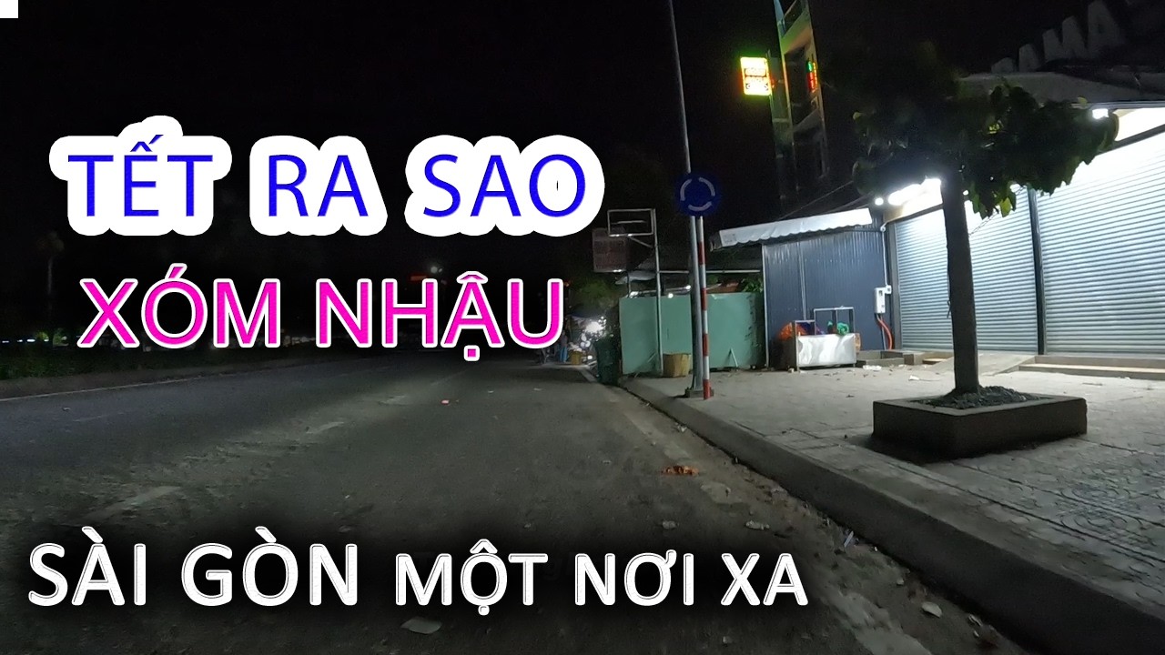 Tết ra sao XÓM ĂN CHƠI Sài Gòn một nơi xa