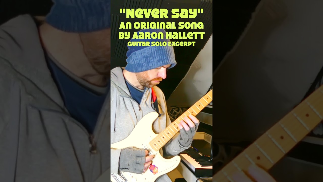 "Never Say" an Original Song by Aaron Hallett Guitar Solo Excerpt 