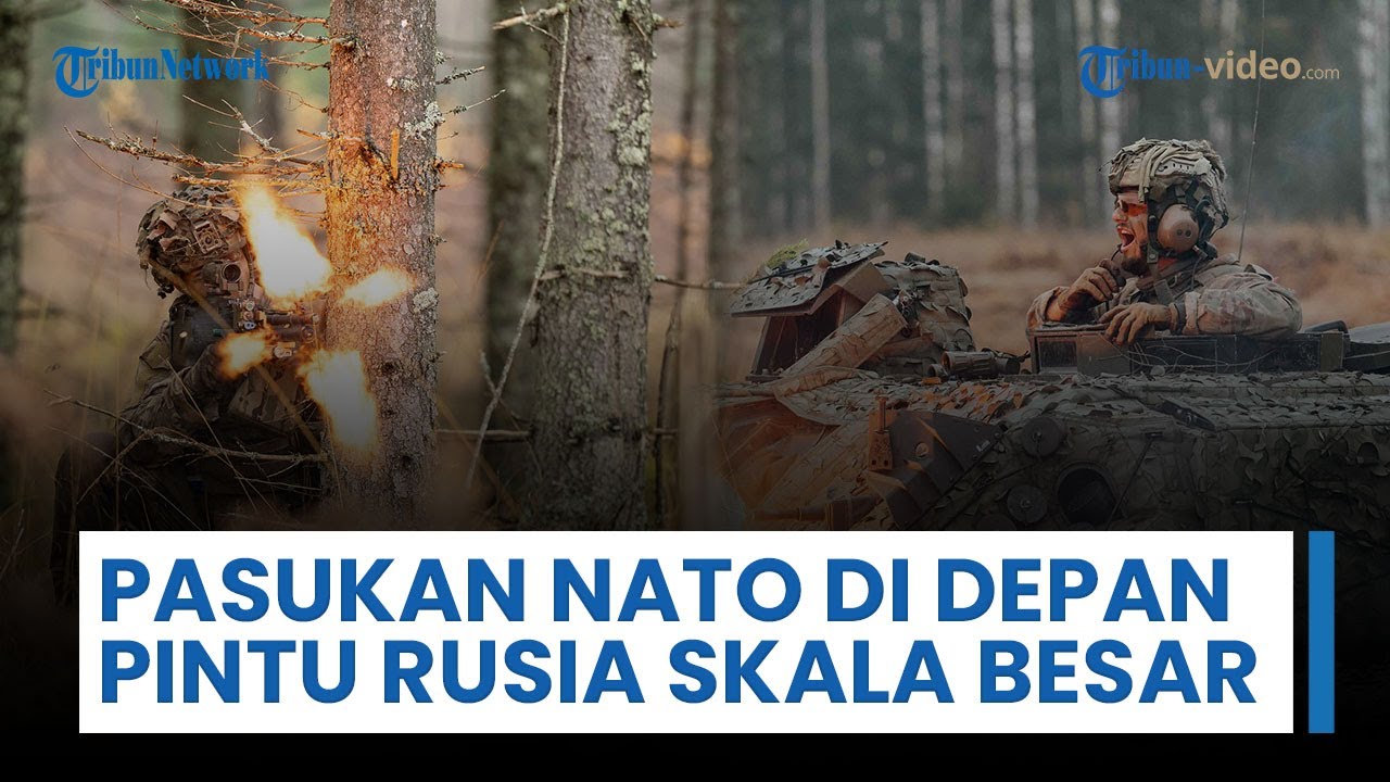 Pasukan NATO Disiapkan Depan Pintu Rusia, Luncurkan Latihan Militer Skala Besar 100 Km di Perbatasan
