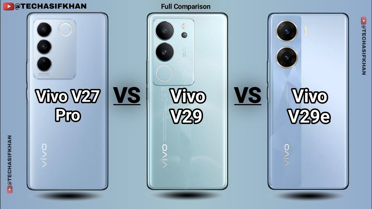 Vivo V29e Vs Vivo V29 Vs Vivo V27 Pro 5G || Vivo V 27 Pro Vs Vivo V29e || Full Comparison & specific