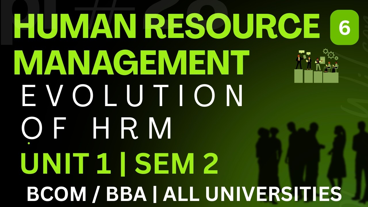 EVOLUTION OF HRM | HUMAN RESOURCE MANAGEMENT | UNIT 1 | SEM 2 | BCOM/BBA | ALL UNIVERSITIES
