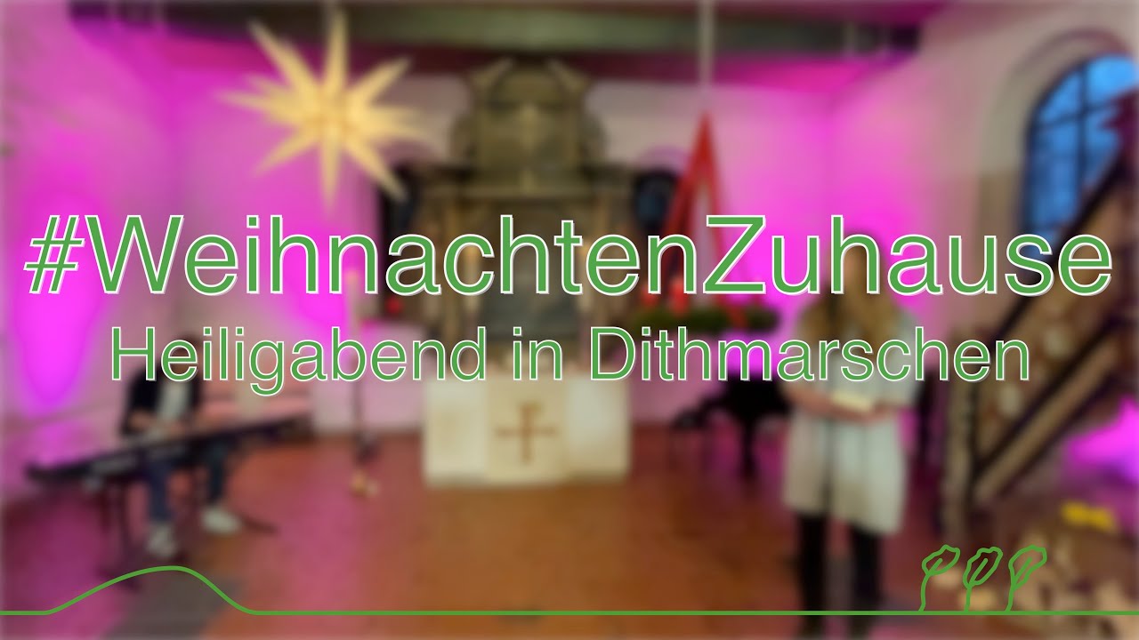 #WeihnachtenZuhause - Heiligabend in Dithmarschen 2020 | Kirchenkreis Dithmarschen