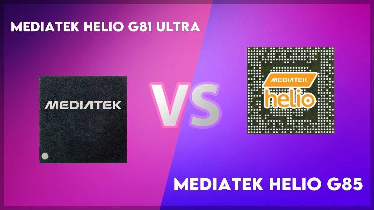 MediaTek Helio G81 Ultra vs MediaTek Helio G85 Technical Comparison