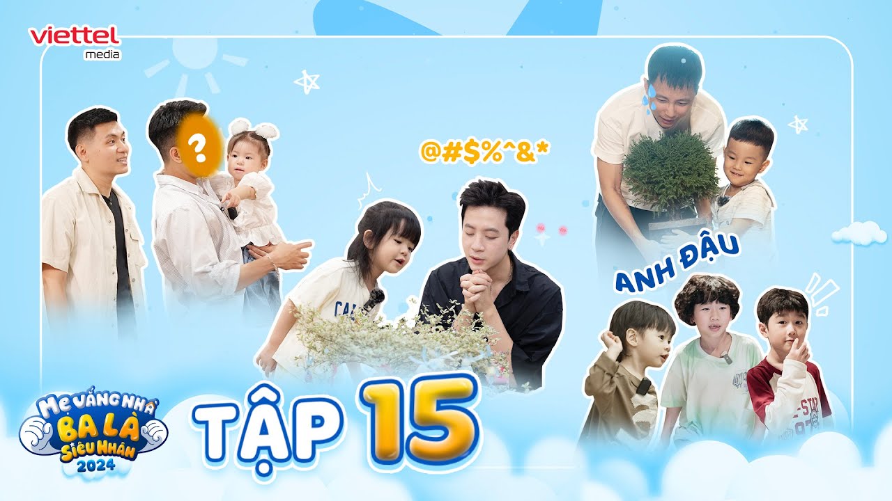 Tập 15 UNCUT l XOÀI & DỪA hân hoan hội ngộ ĐẬU; PAM lên đồ 'cool ngầu' l Mẹ Vắng Nhà Ba Là Siêu Nhân