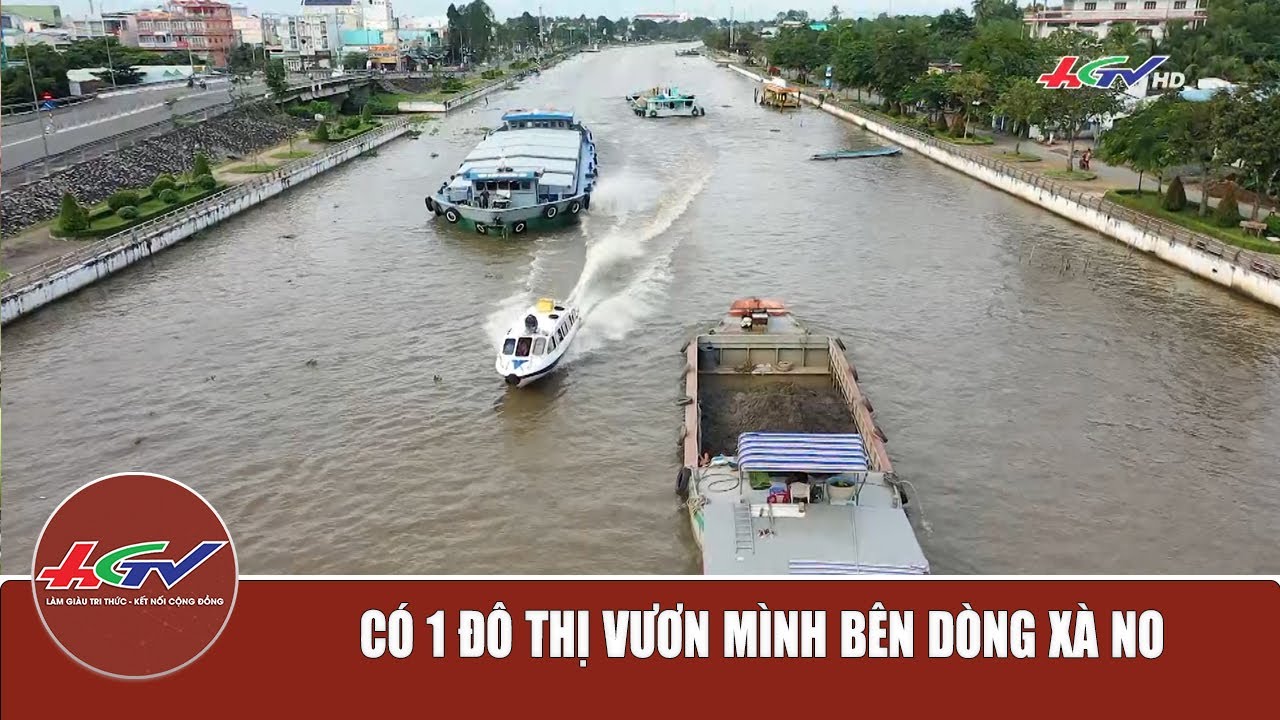 Có 1 đô thị vươn mình bên dòng Xà No | Truyền hình Hậu Giang