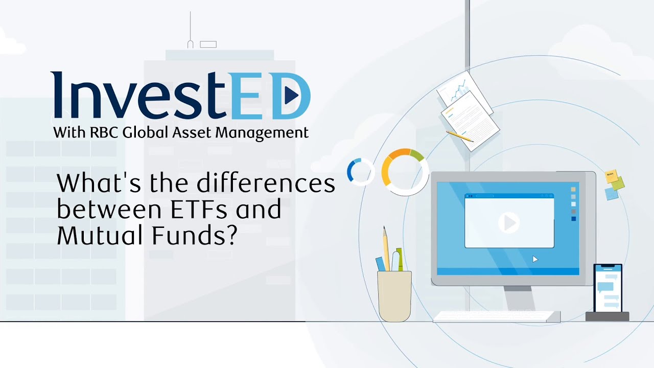InvestED with RBC GAM: What's the difference between ETFs and mutual funds?