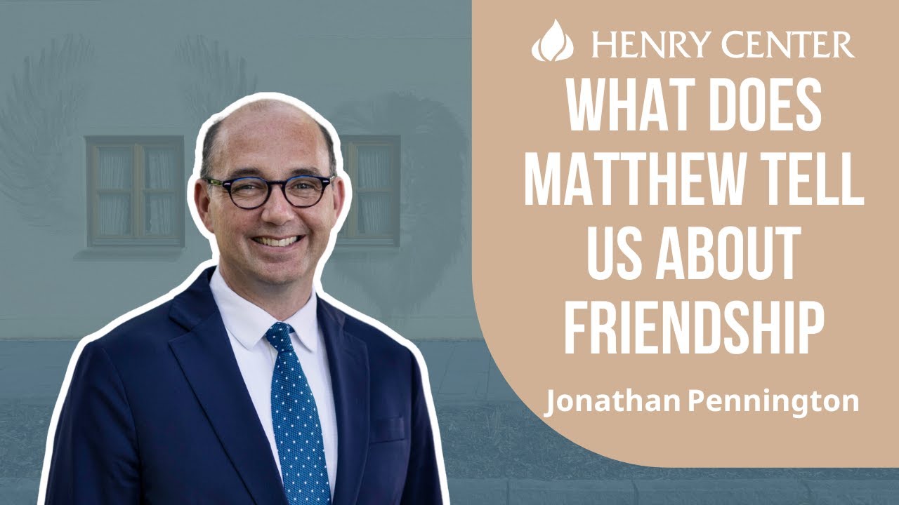 What Does Matthew Tell Us about Friendship | Jonathan Pennington