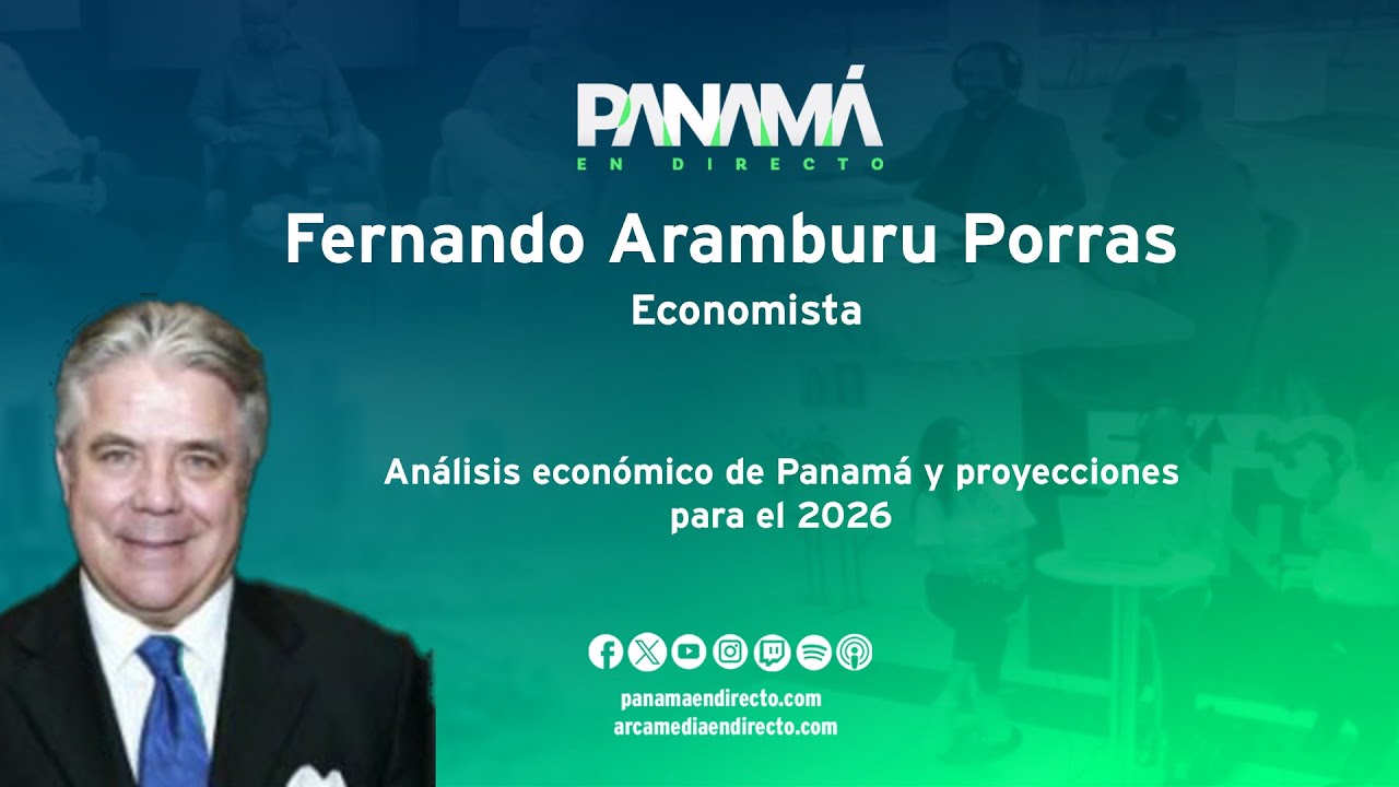 Análisis económico de Panamá y proyecciones para el 2026 | Fernando Aramburu Porras | #PED
