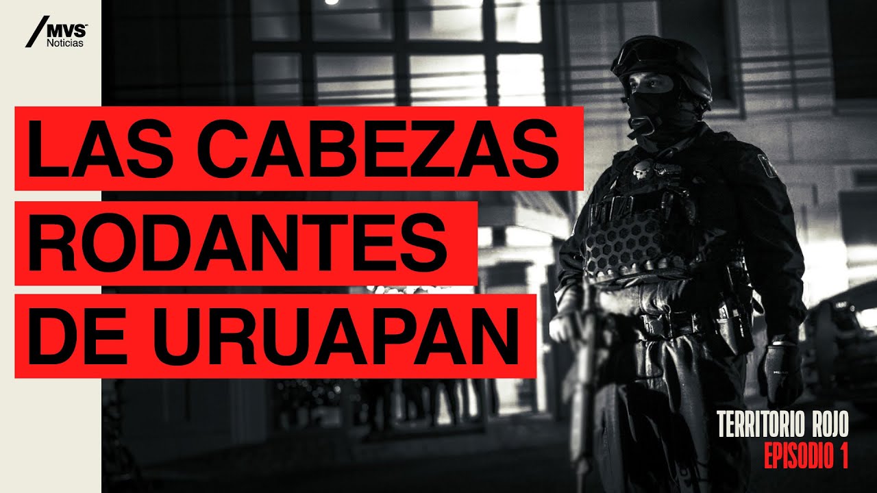 T3:E1 Las CABEZAS RODANTES de Uruapan: El día que llegó el HORROR a MICHOACÁN