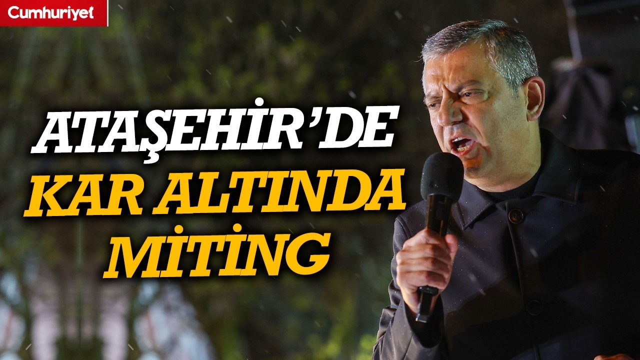 Ataşehir'de kar altında miting... Özgür Özel: Tarihi hukuksuzluklardan birine isyan için...