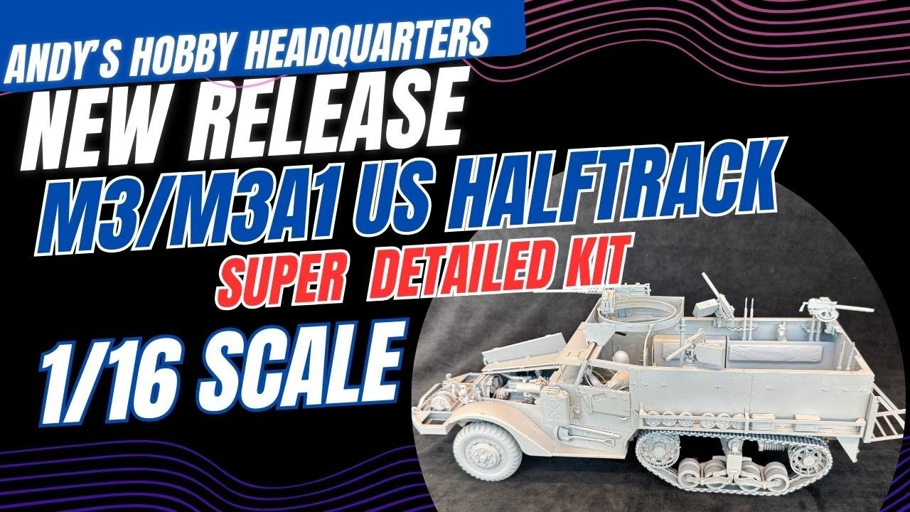 ANDYS HHQ NEW RELEASE Kit REVEALED, 1/16 M3/M3A1 US WWII Halftrack Super Kit