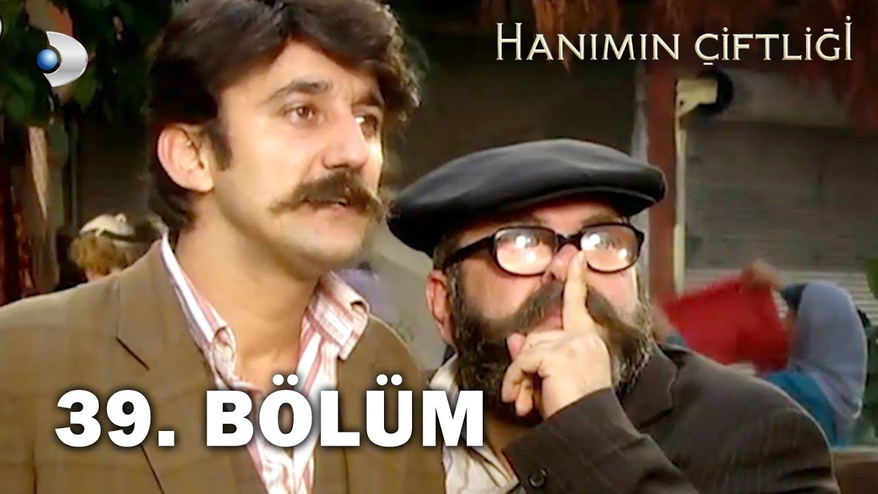 Hanımın Çiftliği 39. Bölüm - FULL BÖLÜM