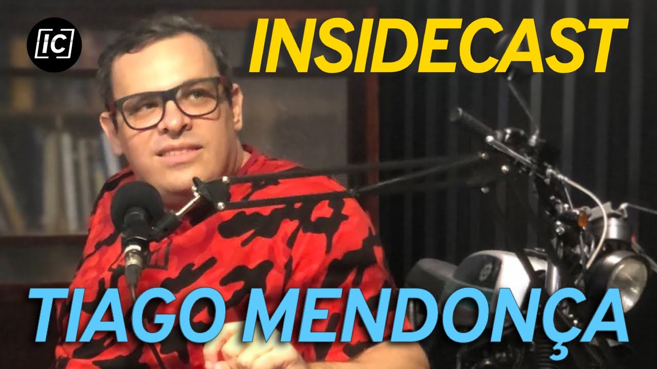 TIAGO MENDON&Ccedil;A - INSIDECAST #EP008