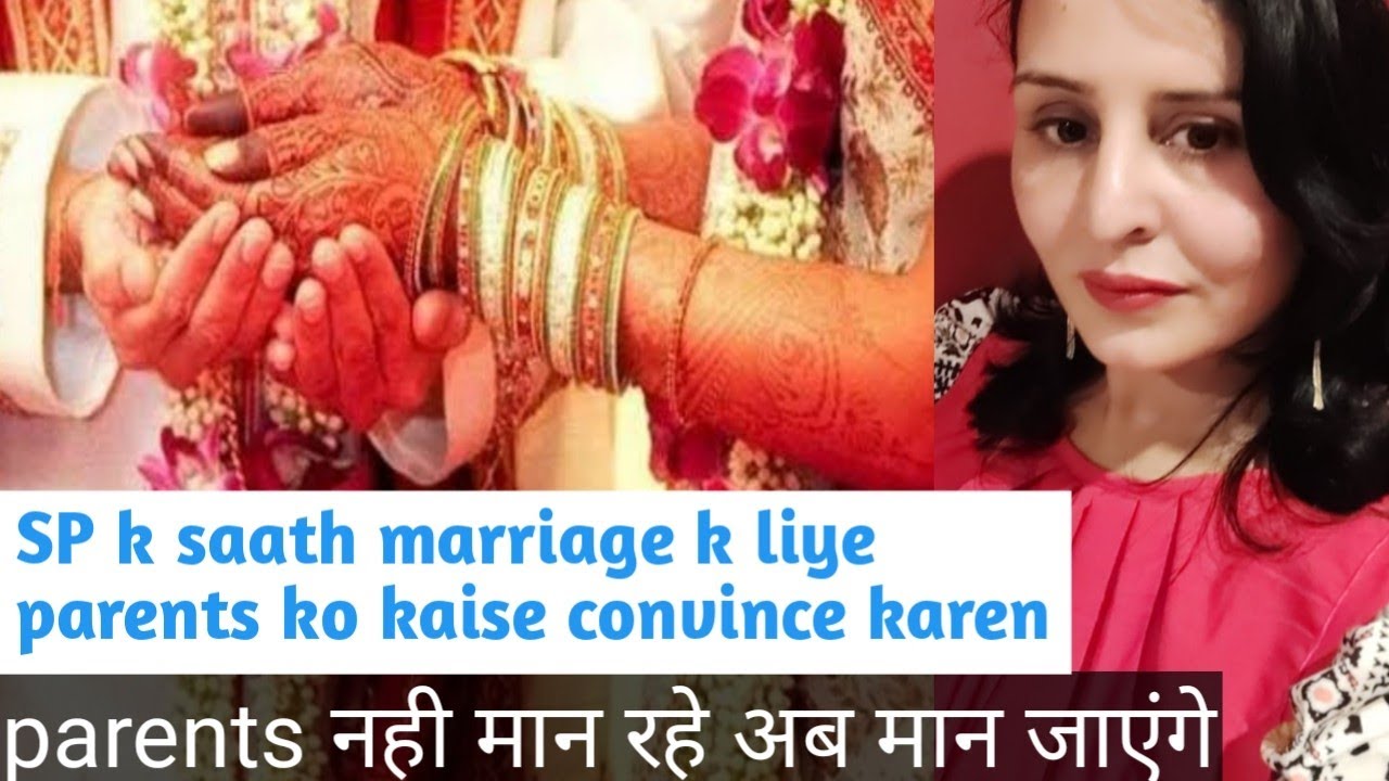 love marriage k liye apne aur apne sp k parents ko convince karen is technique se..