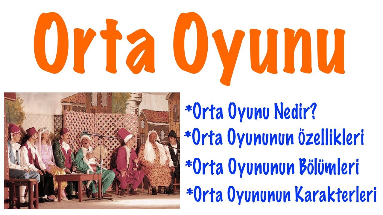 Orta Oyunu ve Özellikleri (Geleneksel Türk Tiyatrosu)