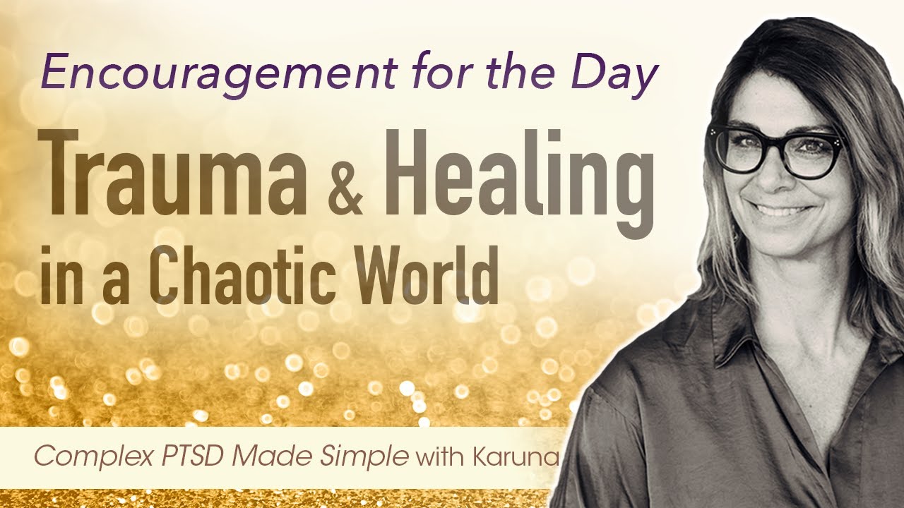 Complex PTSD Encouragement for Your Day:  Trauma & Healing in a Chaotic World:  Set Your Stage!