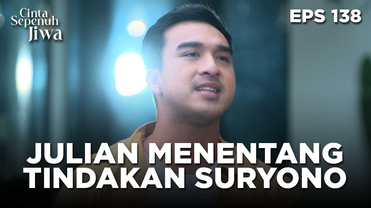 Julian Menentang Keras Tindakan Yang Suryono Lakukan - CINTA SEPENUH JIWA | EPS 138 Part 2