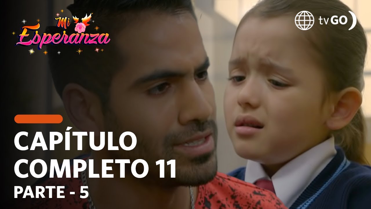 Mi Esperanza 31/07/2018 - Cap 11 - 5/5