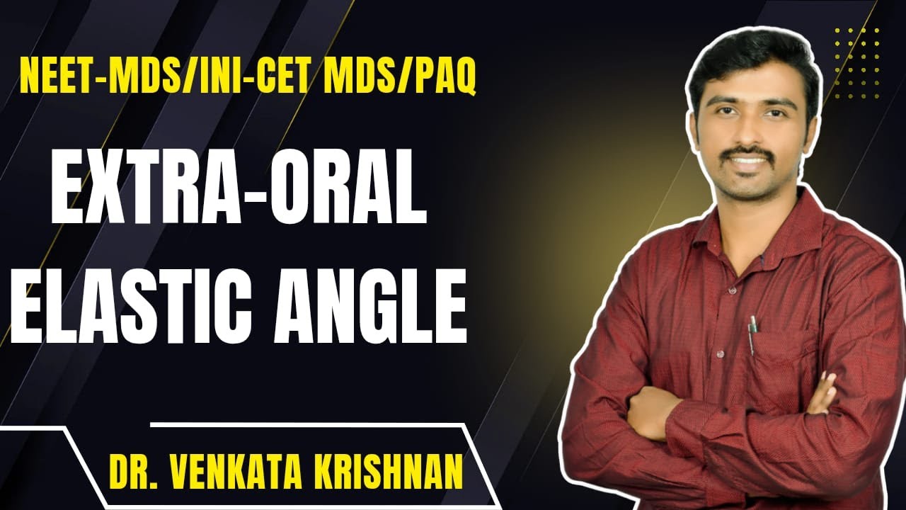 Extra Oral Elastic Angle Simplified | NEET MDS Ortho Concept | Dr. Venkata Krishnan