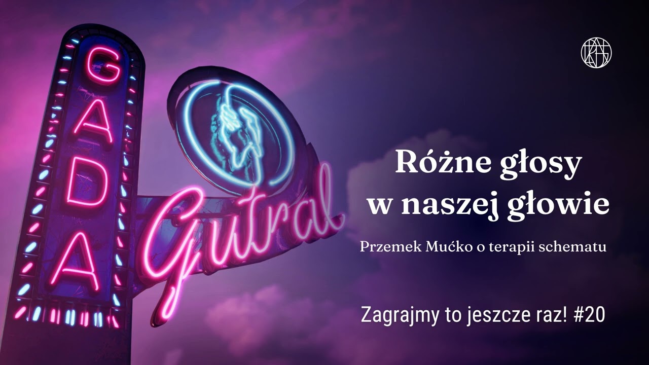 Różne głosy w naszej głowie. Przemek Mućko o terapii schematu (Zagrajmy to jeszcze raz #20)