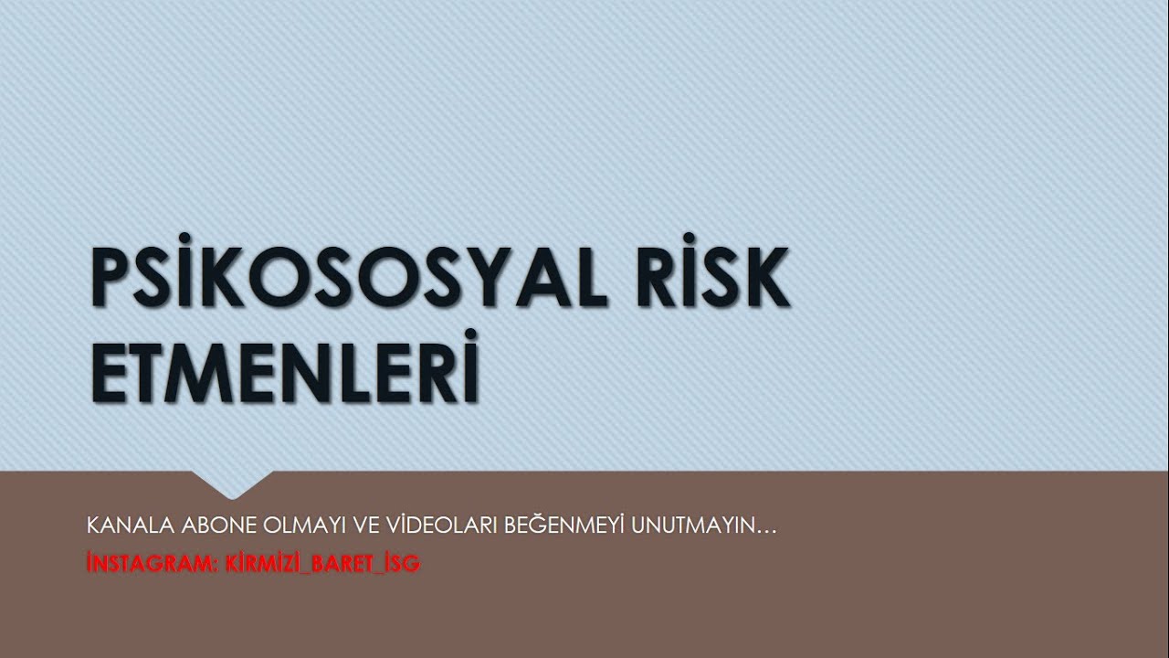 PSİKOSOSYAL RİSK ETMENLERİ NEDİR? İŞ SAĞLIĞI VE G&Uuml;VENLİĞİNDE PSİKOSOSYAL RİSK ETMENLERİNİN YERİ..