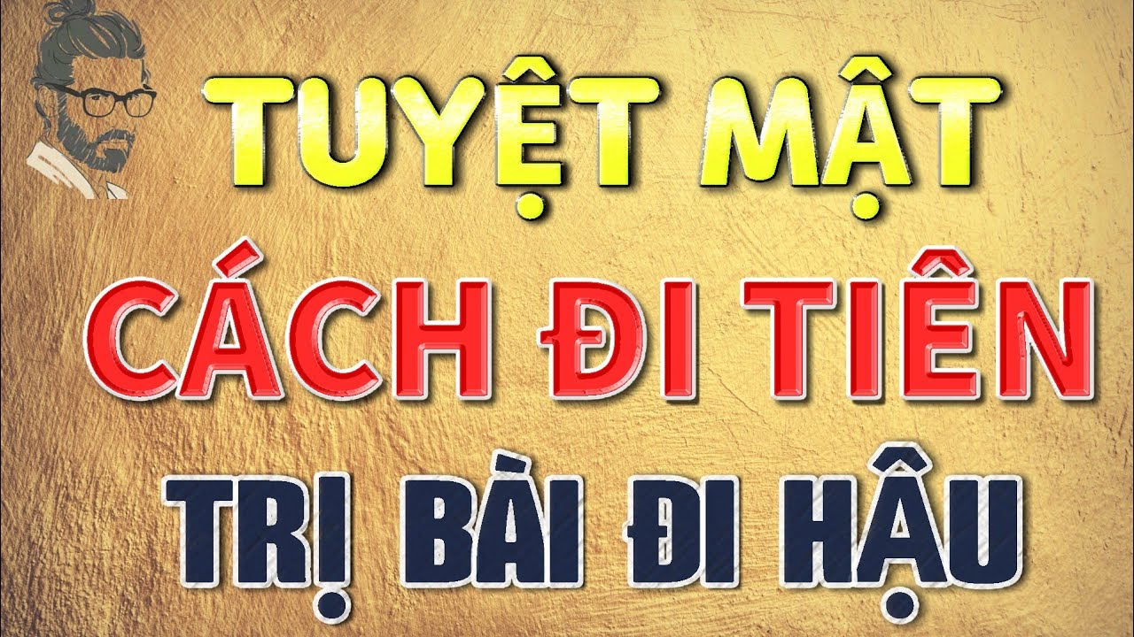 [ Cờ Tướng ] Cách Chơi Đi Tiên Trị Bất Biến Chiêu Đi Hậu Dễ Vô Cùng