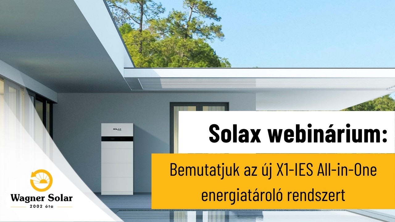 Solax webinár: bemutatjuk az új X1-IES All-in-One energiatároló rendszert - Wagner Solar
