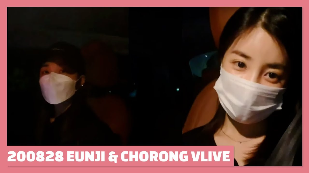 [200828] Eunji & Chorong Vlive