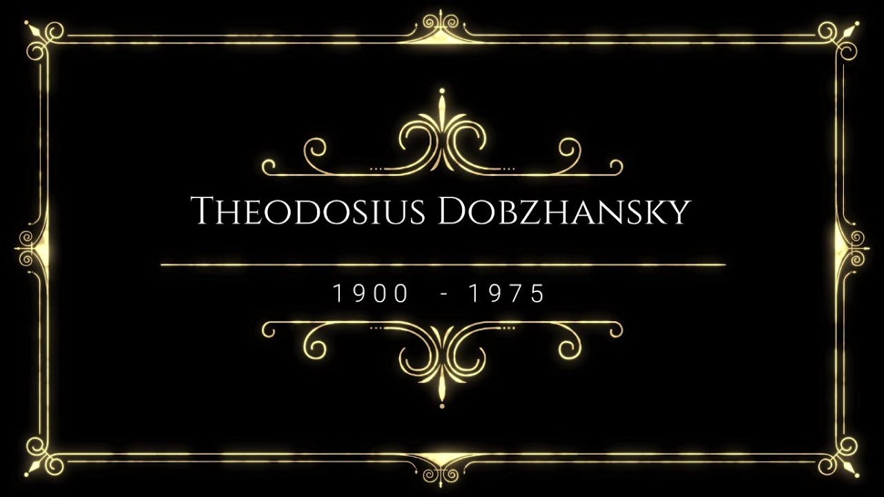 EVO-HPE  - Theodosius Dobzhansky (1900 - 1975) - Hist&oacute;rico do Pensamento Evolucionista