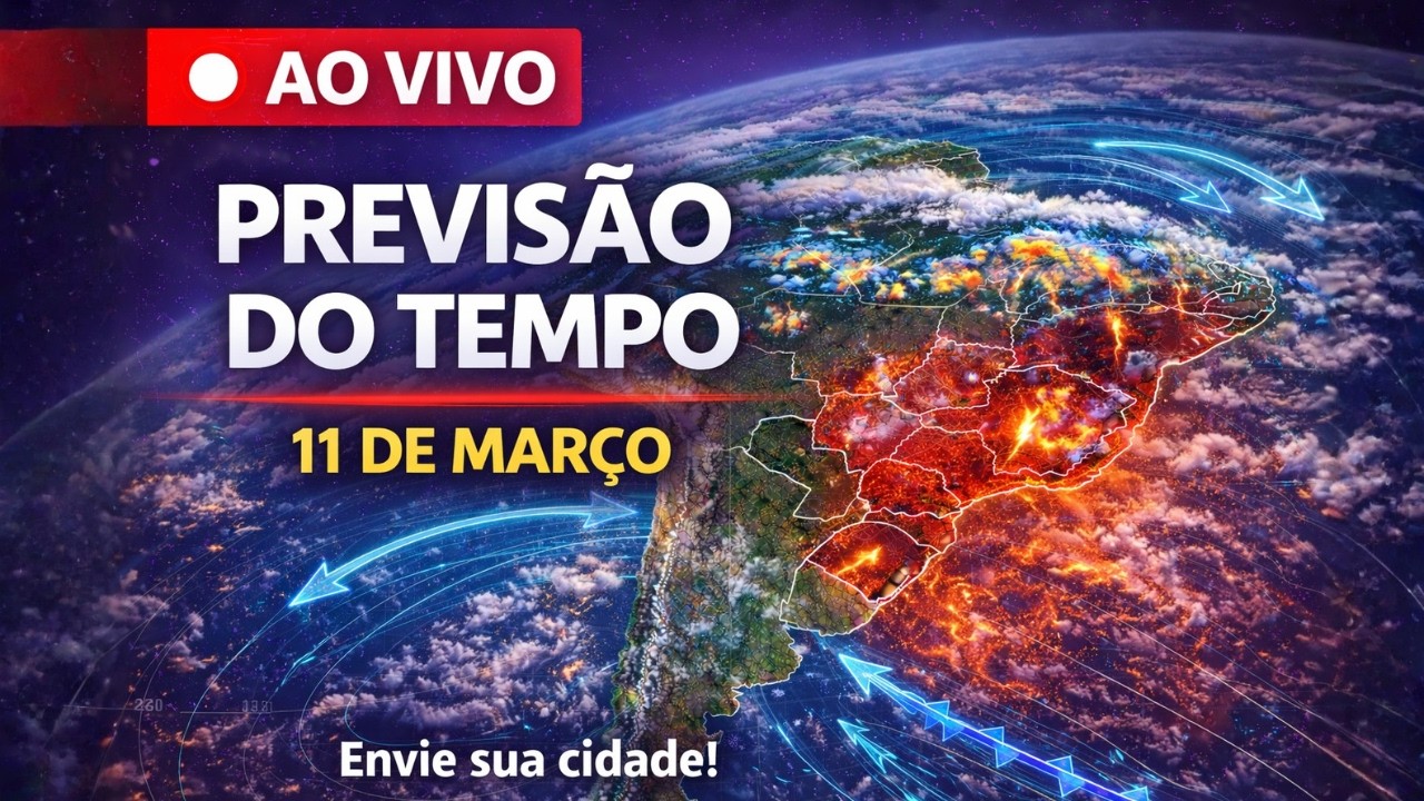 🚨 AO VIVO: Previsão do Tempo no Brasil | Tempestades e Alertas para 11 de Março