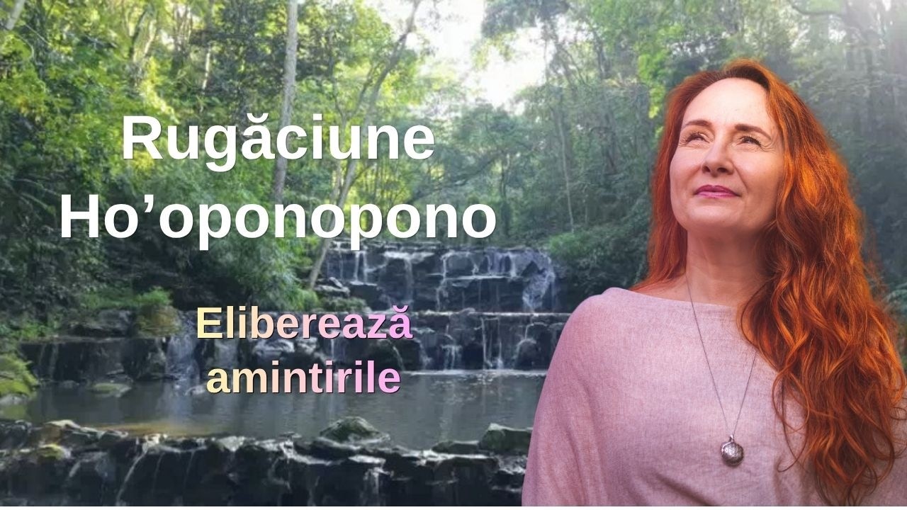 Rugăciunea Ho’oponopono originală – Morrnah Simeona | Traducere română pentru vindecare