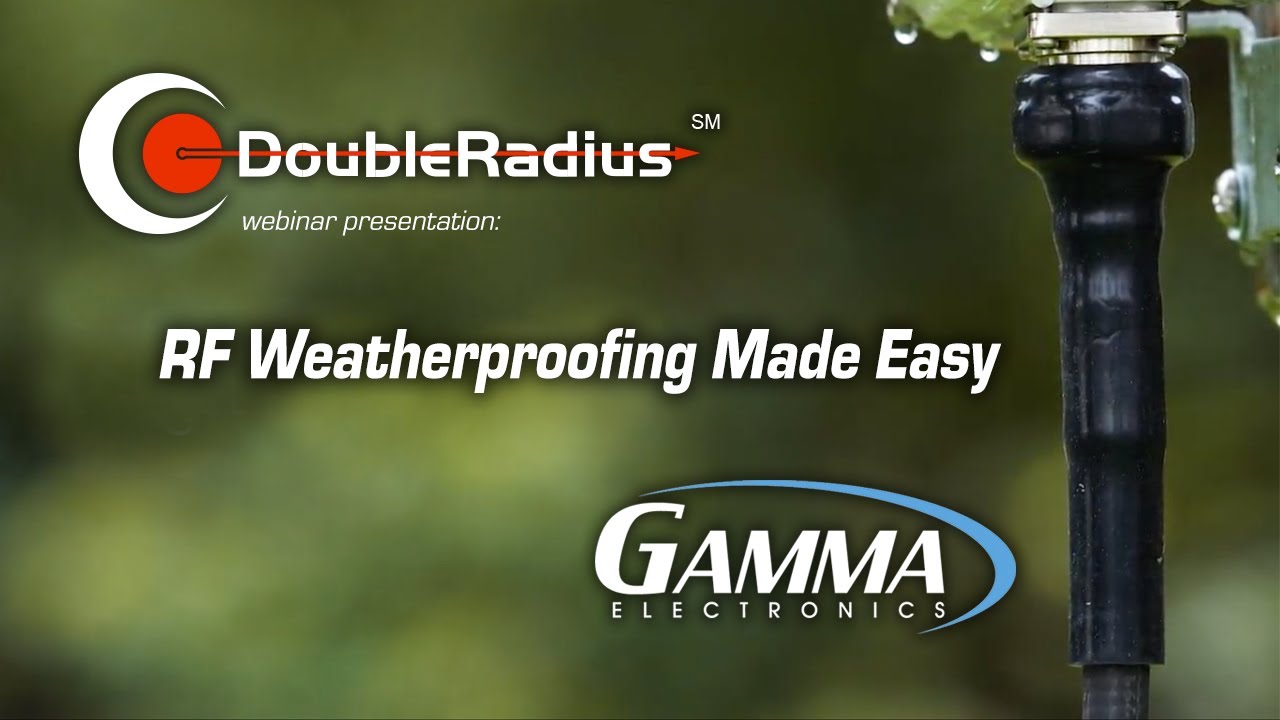 RF Weatherproofing Made Easy with Gamma Webinar