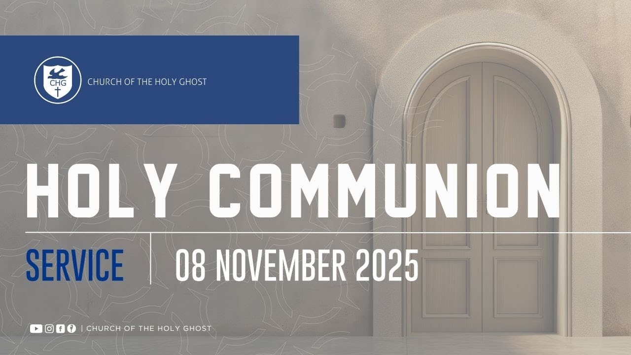 Holy Communion Service: 08 November 2025 | Church of the Holy Ghost