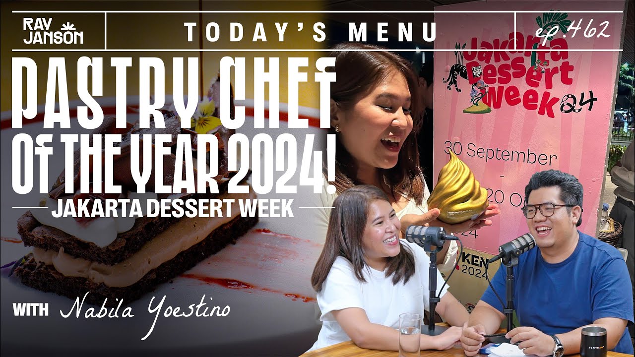 #462 PASTRY CHEF OF THE YEAR 2024 - JAKARTA DESSERT WEEK! NABILA YOESTINO | RAY JANSON RADIO