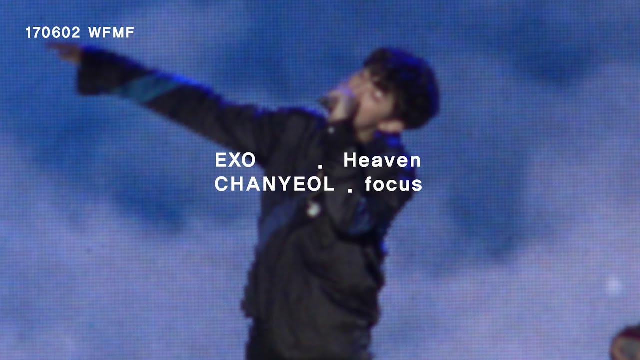 170602 CHANYEOL - WFMF - Heaven