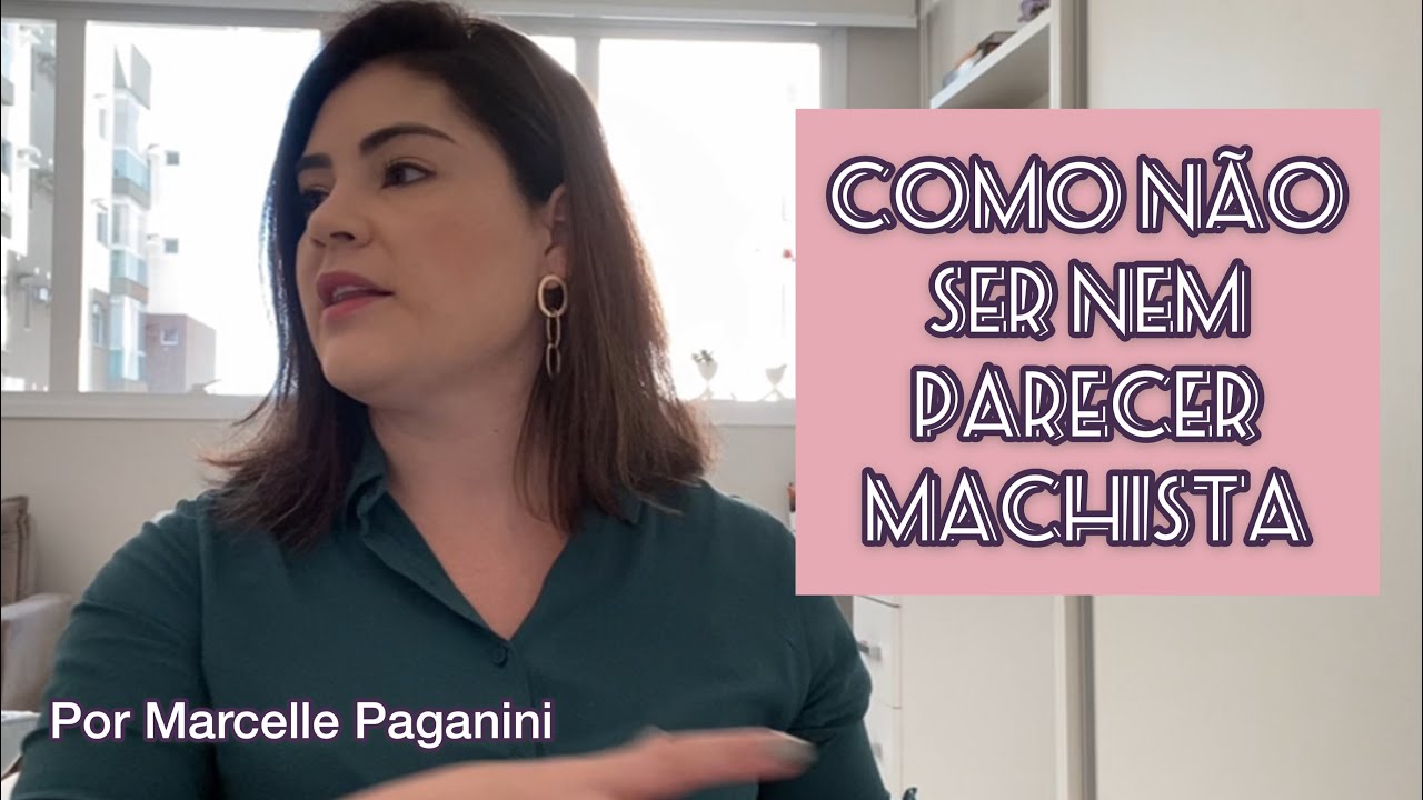 Como não ser nem parecer machista