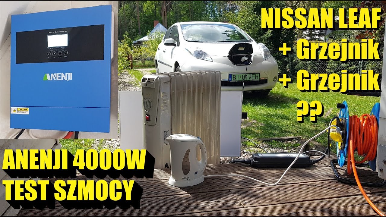 ANENJI 4000W 24V MAJ 2025 TEST MOCY Obciążenie: NISSAN LEAF i 2 Grzejniki.