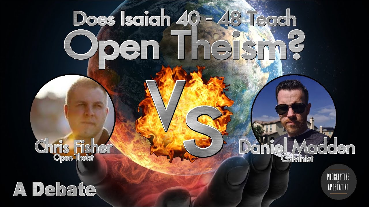 Open Theism Debate | Does Isaiah 40 - 48 Teach Open Theism? | Chris Fisher vs. Daniel Madden