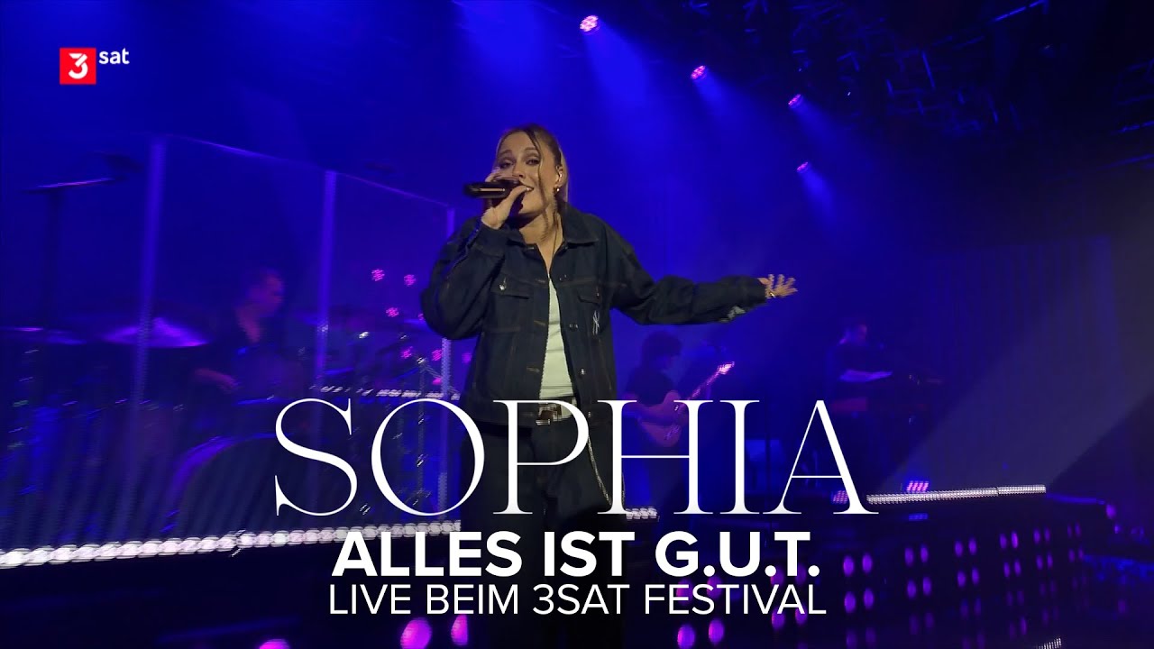 SOPHIA - Alles ist g.u.t. (Live beim 3sat Festival)