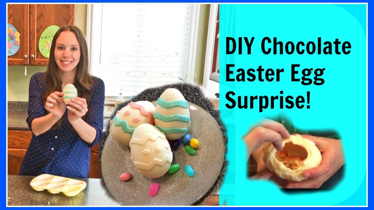 DIY Chocolate Easter Egg with surprises inside