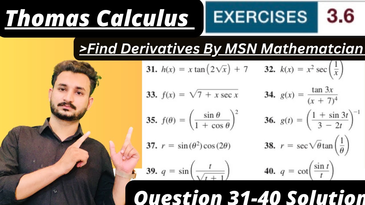 Thomas Calculus Exercise 3.6 Question # 31 to 40 solution | Find Derivatives | MSN Mathematician||