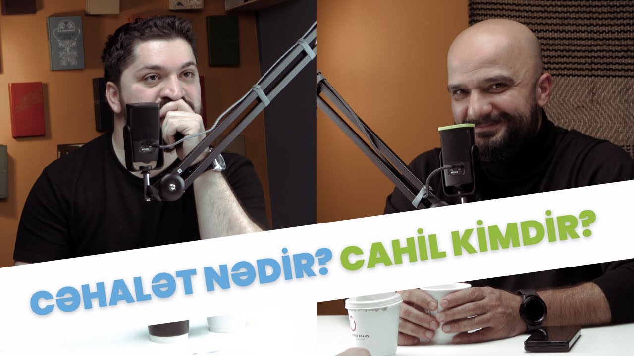 Cəhalət nədir? | Kimə cahil demək olar? | Münasibət #11